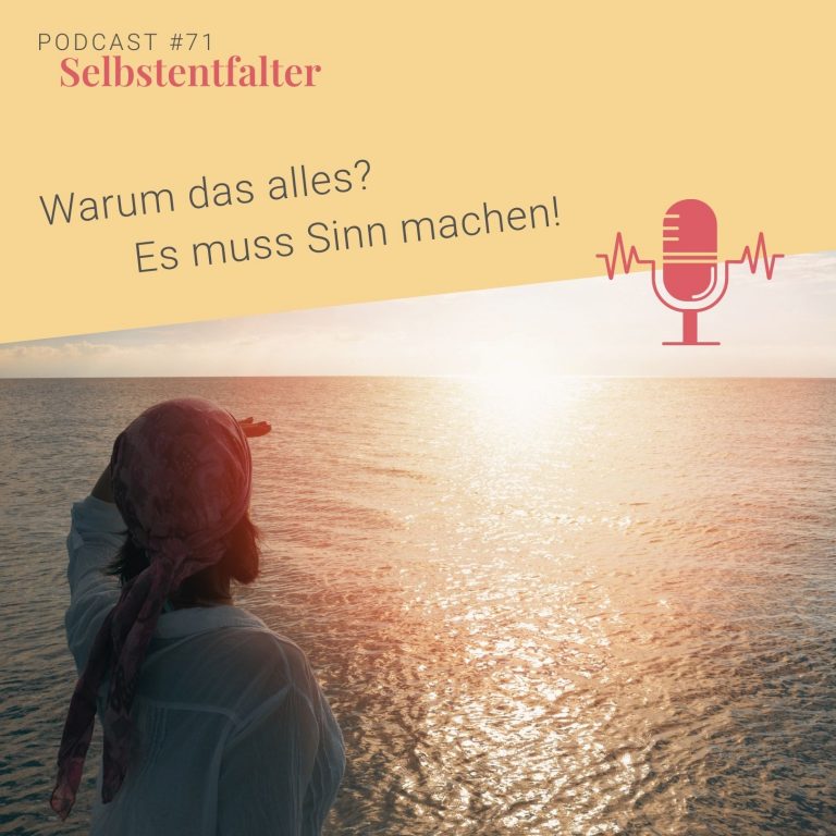 Warum das alles? Es muss Sinn machen!